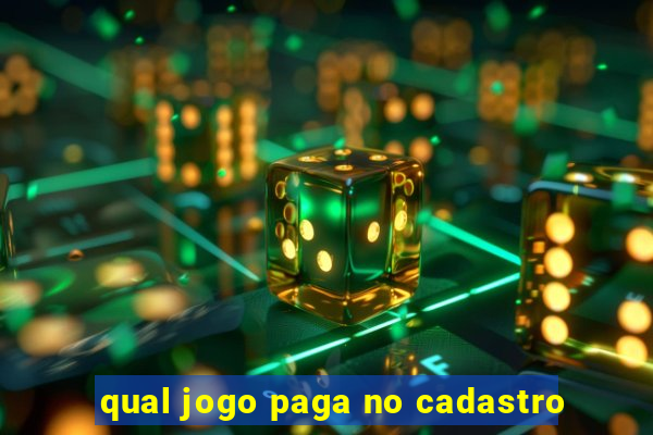 qual jogo paga no cadastro